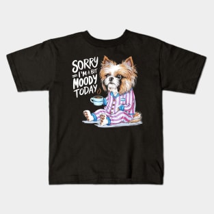 Sorry I'm A Bit Moody Today dog Kids T-Shirt